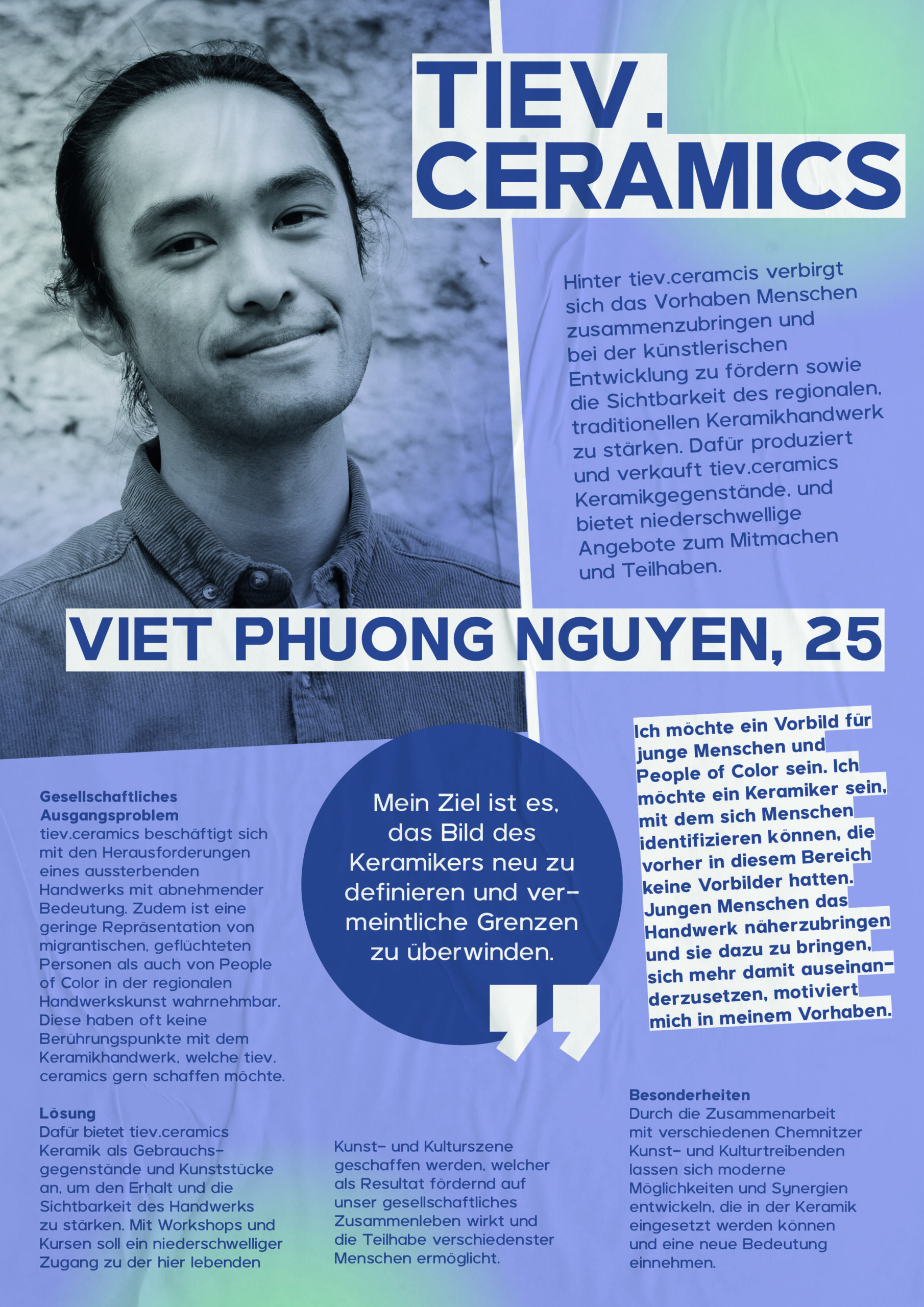 Viet Phuong Nguyen, 25, will mit seiner Idee tiev.ceramics Menschen zusammenzubringen und bei der künstlerischen Entwicklung fördern. Außerdem will er die Sichtbarkeit des regionalen, traditionellen Keramikhandwerk stärken.